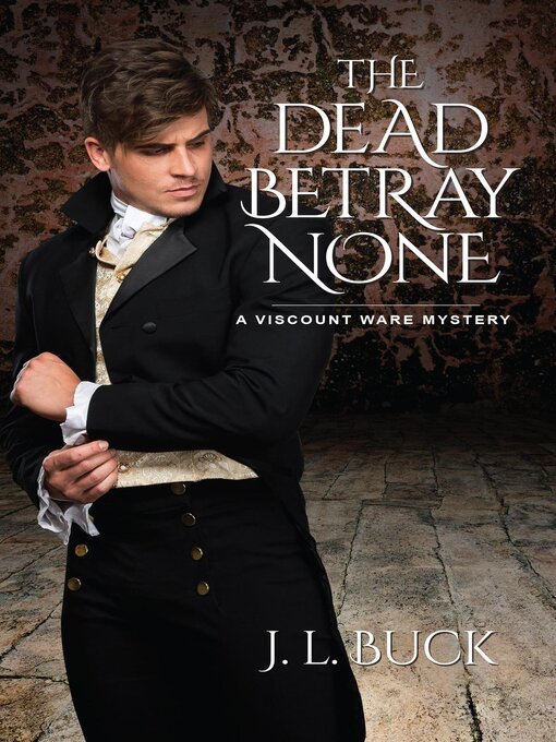 Title details for The Dead Betray None by J. L. Buck - Available